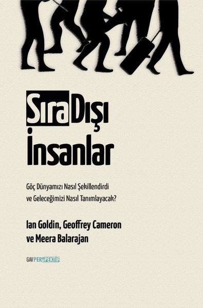 Sırı Dışı İnsanlar - Göç Dünyamızı Nasıl Şekillendirdi ve Geleceğimizi Nasıl Tanımlayacak?