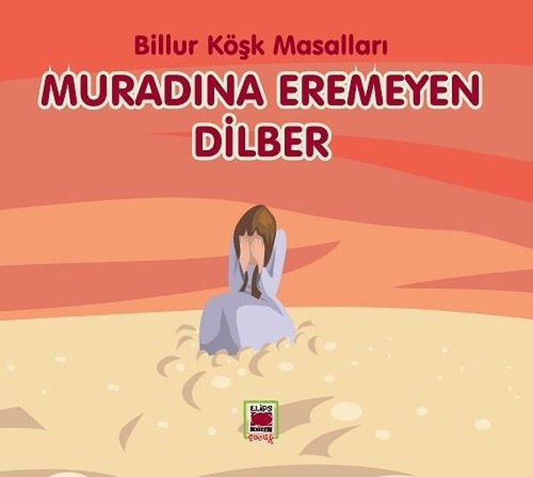 Muradına Eremeyen Dilber - Billur Köşk Masalları