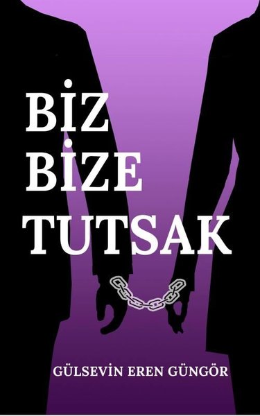 Biz Bize Tutsak