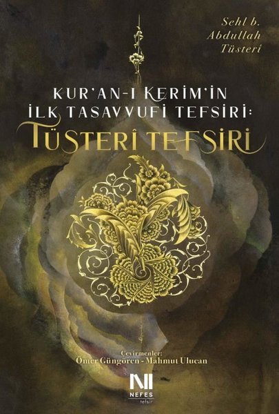 Tüsteri Tefsiri - Kur'an-ı Kerim'in İlk Tasavvufi Tefsiri