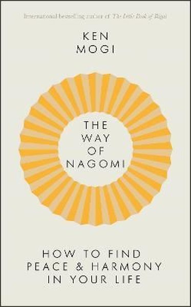 The Way of Nagomi: Live more harmoniously the Japanese way