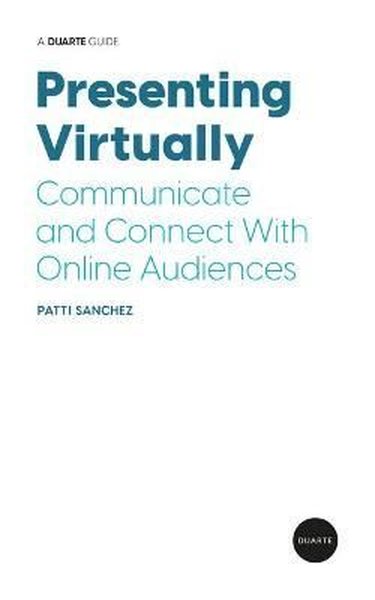 Presenting Virtually: Communicate and Connect With Online Audiences