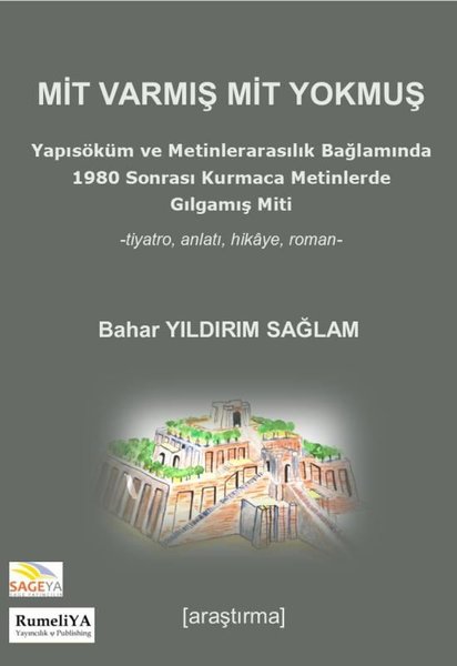 Mit Varmış Mit Yokmuş - Yapısöküm ve Metinlerarasılık Bağlamında 1980 Sonrası Kurmaca Metinlerde Gılgamış Miti