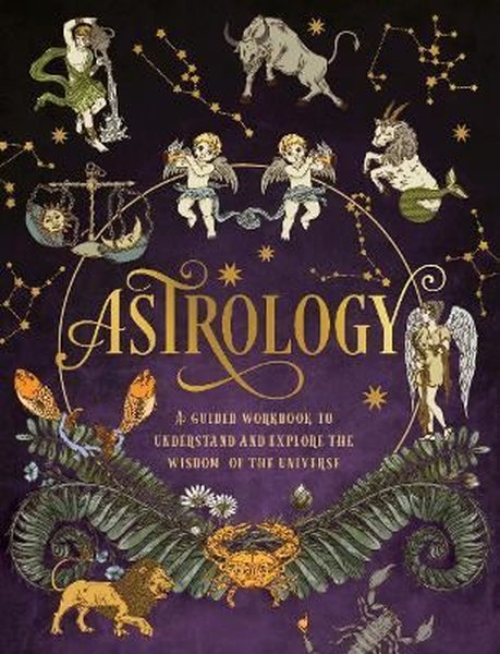 Astrology: A Guided Workbook: Understand and Explore the Wisdom of the Universe (2) (Guided Workbook