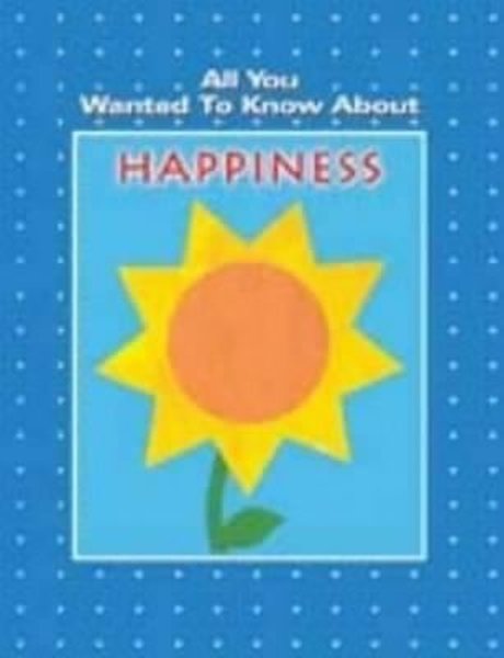 All You Wanted To Know About Happiness