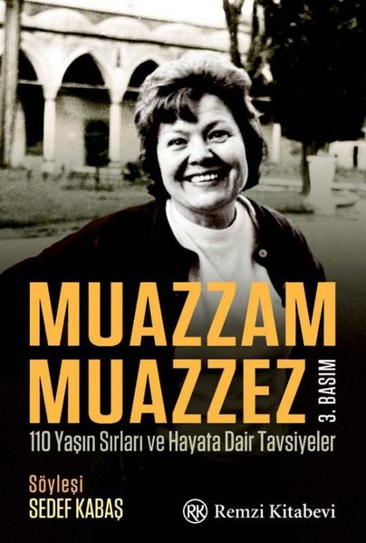 Muazzam Muazzez - 110 Yaşın Sırları ve Hayata Dair Tavsiyeler