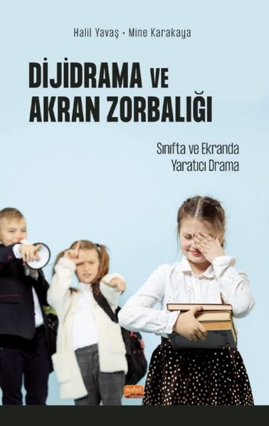 Dijidrama ve Akran Zorbalığı:  Sınıfta ve Ekranda Yaratıcı Drama