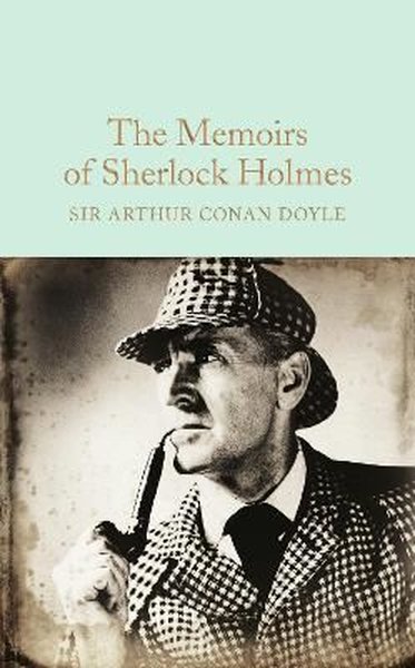 The Memoirs of Sherlock Holmes: Arthur Conan Doyle (Macmillan Collector's Library 28)