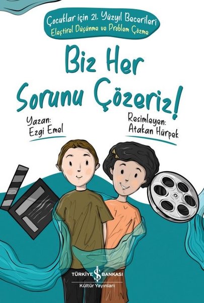 Biz Her Sorunu Çözeriz! Çocuklar için 21.Yüzyıl Becelerileri-Eleştirel Düşünme ve Problem Çözme