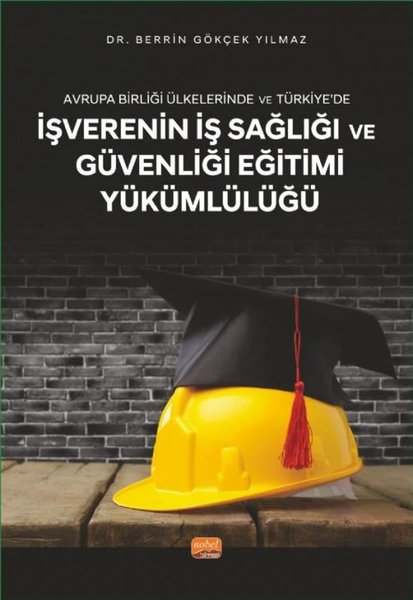 İşverenin İş Sağlığı ve Güvenliği Eğitimi Yükümlülüğü - Avrupa Birliği Ülkelerinde ve Türkiye'de