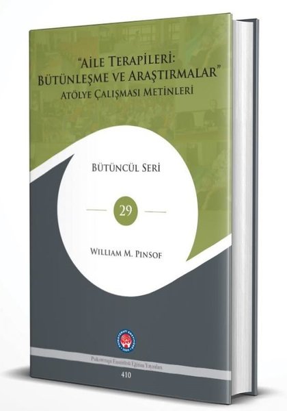 Aile Terapileri: Bütünleşme ve Araştırmalar Atölye Çalışması Metinleri - Bütüncül Seri 29