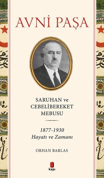 Saruhan ve Cebelibereket Mebusu: 1877-1930 Haya...