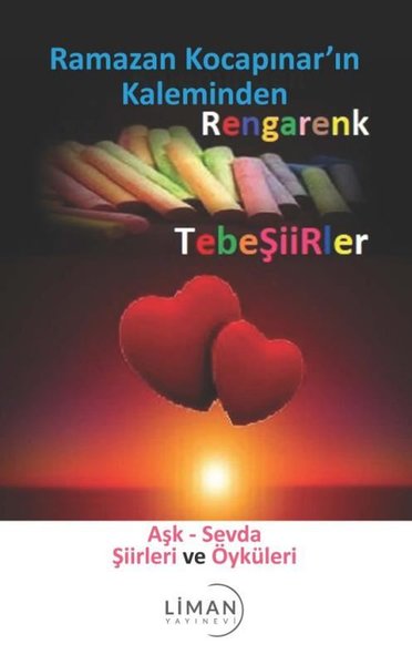 Aşk - Sevda Şiirleri ve Öyküleri - Ramazan Kocapınar'ın Kaleminden Rengarenk Tebeşirler