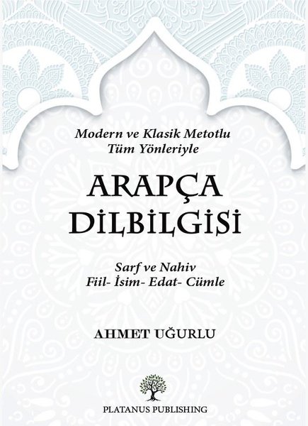 Arapça Dilbilgisi - Modern ve Klasik Metotlu Tüm Yönleriyle