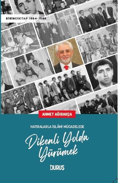 Dikenli Yolda Yürümek - Hatıralarla İslami Mücadelede