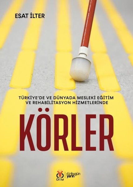 Körler - Türkiye'de ve Dünyada Mesleki Eğitim ve Rehabilitasyon Hizmetlerinde