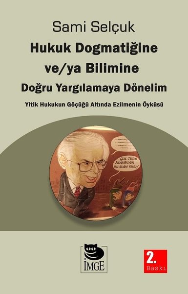 Hukuk Dogmatiğine ve/ya Bilimine Doğru Yargılamaya Dönelim