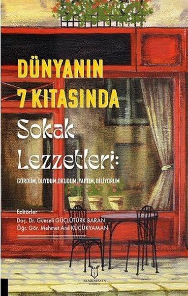 Dünyanın 7 Kıtasında Sokak Lezzetleri: Gördüm Duydum OkudumYaptım Biliyorum