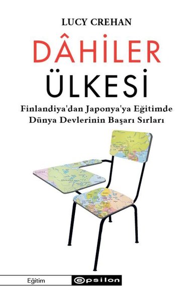 Dahiler Ülkesi - Finlandiya'dan Japonya'ya Eğitimde Dünya Devlerinin Başarı Sırları