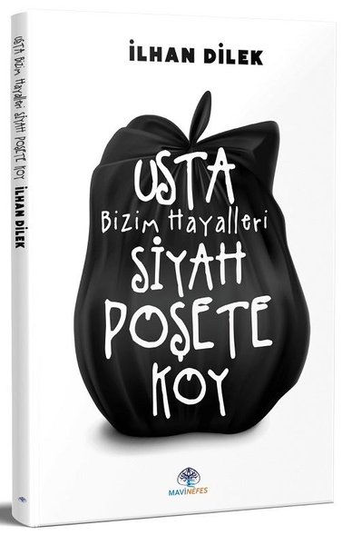 Usta Bizim Hayalleri Siyah Poşete Koy