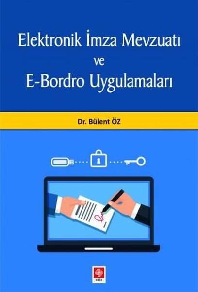 Elektronik İmza Mevzuatı ve E-Bordro Uygulamaları Bülent Öz