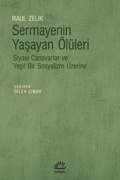 Sermayenin Yaşayan Ölüleri - Siyasi Canavarlar ve Yeşil Bir Sosyalizm Üzerine