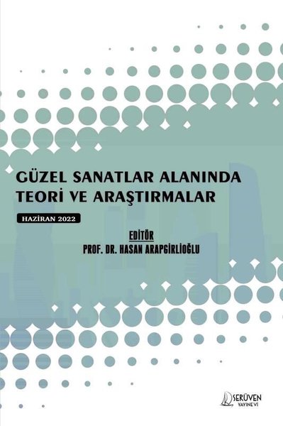 Güzel Sanatlar Alanında Teori ve Araştırmalar - Haziran 2022