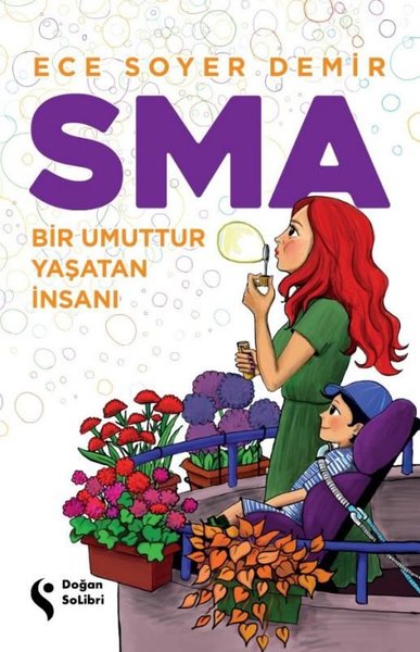 SMA - Bir Umuttur Yaşatan İnsanı