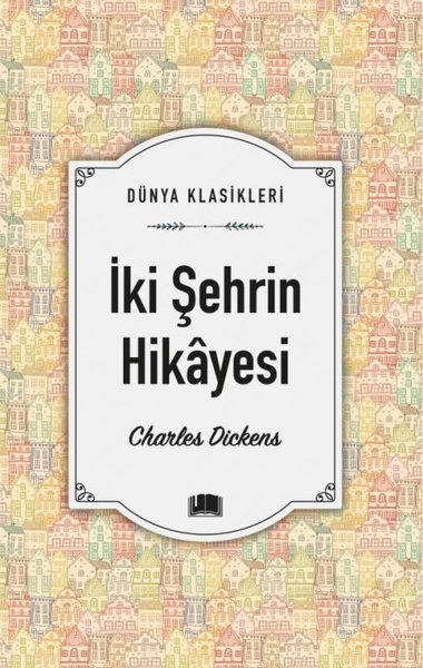 İki Şehrin Hikayesi - Dünya Klasikleri