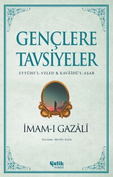 Gençlere Tavsiyeler: Eyyühe'l - Veled ve Kavaidü'l-Aşar