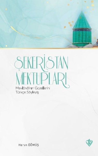 Şekeristan Mektupları - Mevlananın Gazellerini Türkçe Söyleyiş