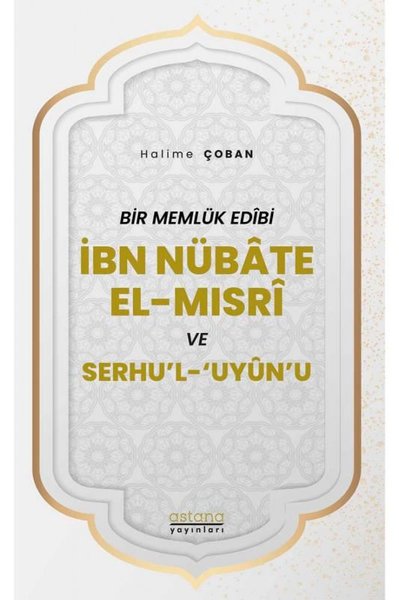 İbn Nübate El-Mısri ve Serhu'l 'Uyun'u - Bir Memlük Edibi