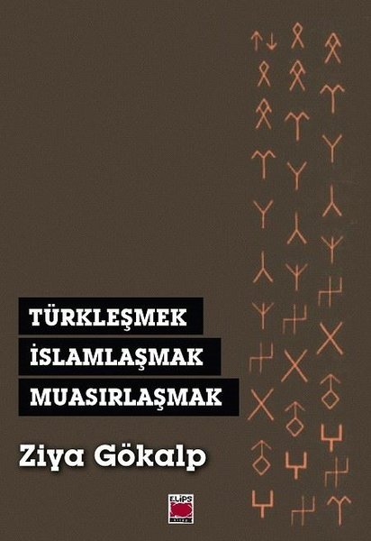 Türkleşmek İslamlaşmak Muasırlaşmak