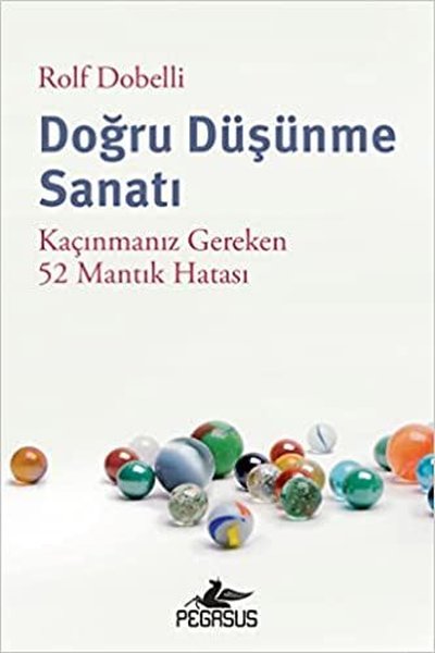 Doğru Düşünme Sanatı - Kaçınmanız Gereken 52 Ma...