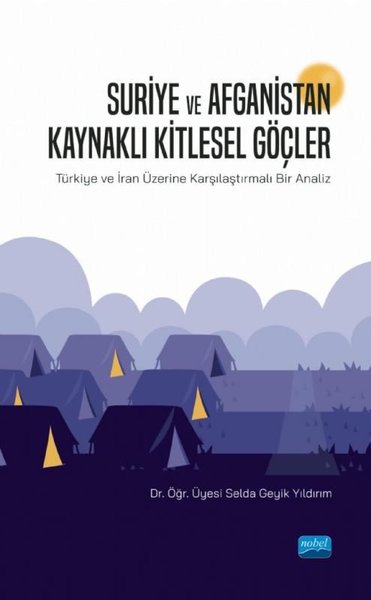 Suriye ve Afganistan Kaynaklı Kitlesel Güçler-Türkiye ve İran Üzerine Karşılaştırmalı Bir Analiz