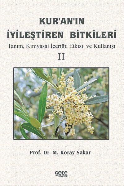 Kur'an'ın İyileştiren Bitkileri Cilt 2 - Tanım Kimyasal İçeriği Etkisi ve Kullanışı