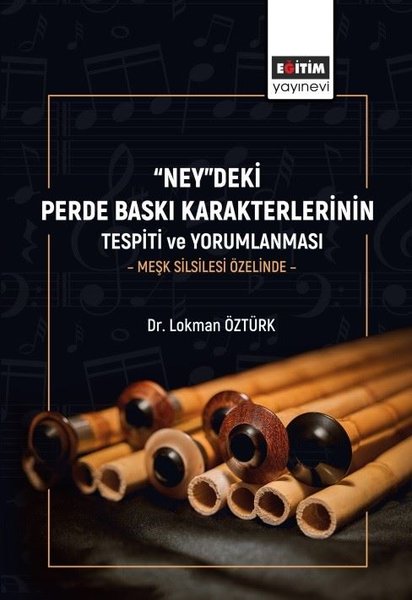 Ney'deki Perde Baskı Karakterlerinin Tespiti ve Yorumlanması Meşk Silsilesi Özelinde