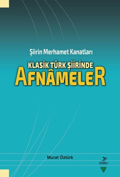 Klasik Turk Şiirinde Afnameler - Şiirin Merhamet Kanatları