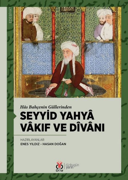 Seyyid Yahya Vakıf ve Divanı - Has Bahçenin Güllerinden