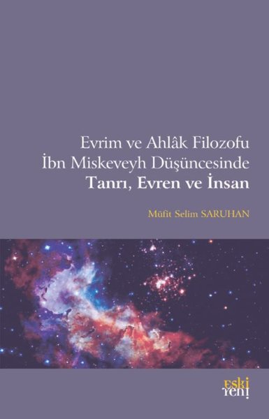 İbn Miskeveyh Düşüncesinde Tanrı Evren ve İnsan