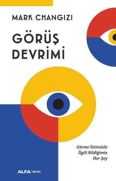 Görüş Devrimi - Görme Yetimizle İlgili Bildiğimiz Her Şey