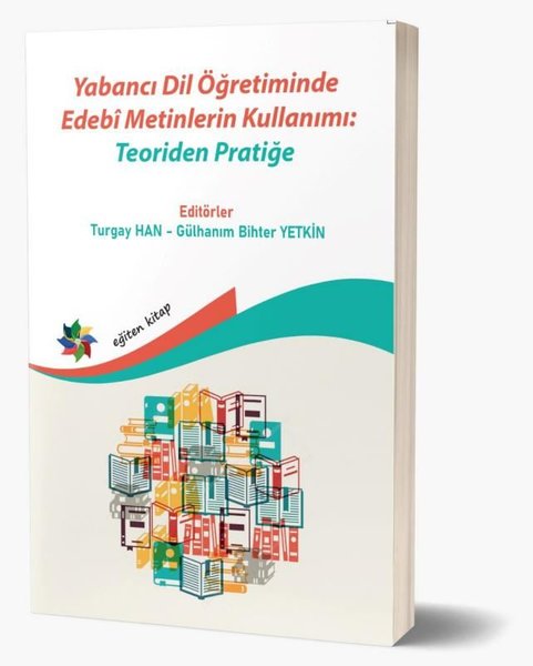 Yabancı Dil Öğretiminde Edebi Metinlerin Kullanımı: Teoriden Pratiğe