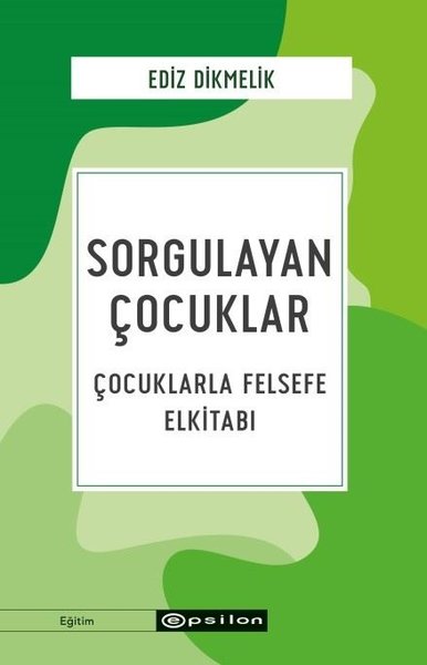 Sorgulayan Çocuklar - Çocuklarla Felsefe El kitabı