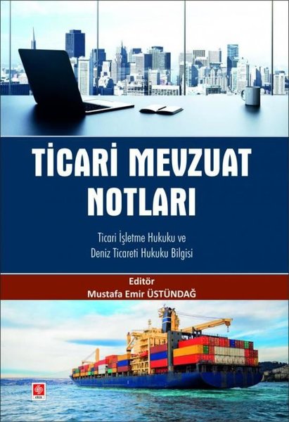 Ticari Mevzuat Notları - Ticari İşletme Hukuku ve Deniz Ticareti Hukuku Bilgisi