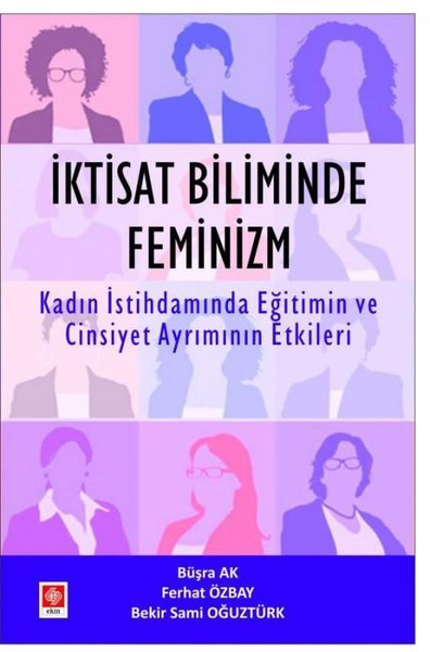 İktisat Biliminde Feminizm - Kadın İstihdamında Eğitimin ve Cinsiyet Ayrımının Etkileri