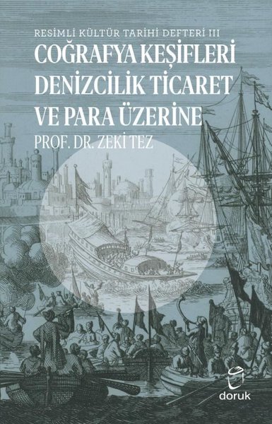 Resimli Kültür Tarihi Defteri 3 - Coğrafya Keşifleri Denizcilik Ticaret ve Para Üzerine