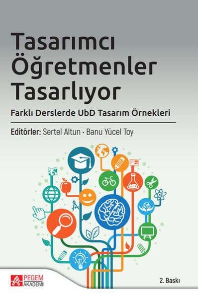 Tasarımcı Öğretmenler Tasarlıyor: Farklı Derslerde UbD Tasarım