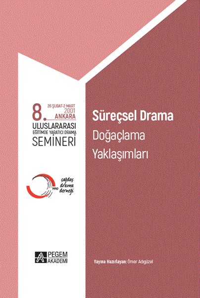 8.Uluslararası Eğitimde Yaratıcı Drama Semineri Süreçsel Drama Doğaçlama Yaklaşımları