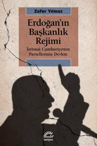 Erdoğan'ın Başkanlık Rejimi: İstisnai Cumhuriyetten Parsellenmiş Devlete