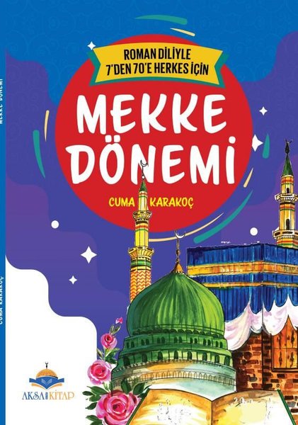 Mekke Dönemi - Roman Diliyle 7'den 70'e Herkes İçin